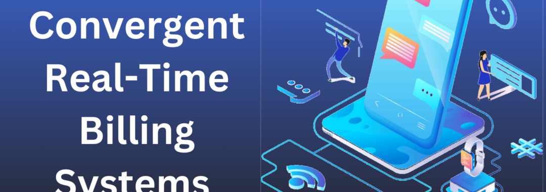 Convergent Real-Time Billing Systems